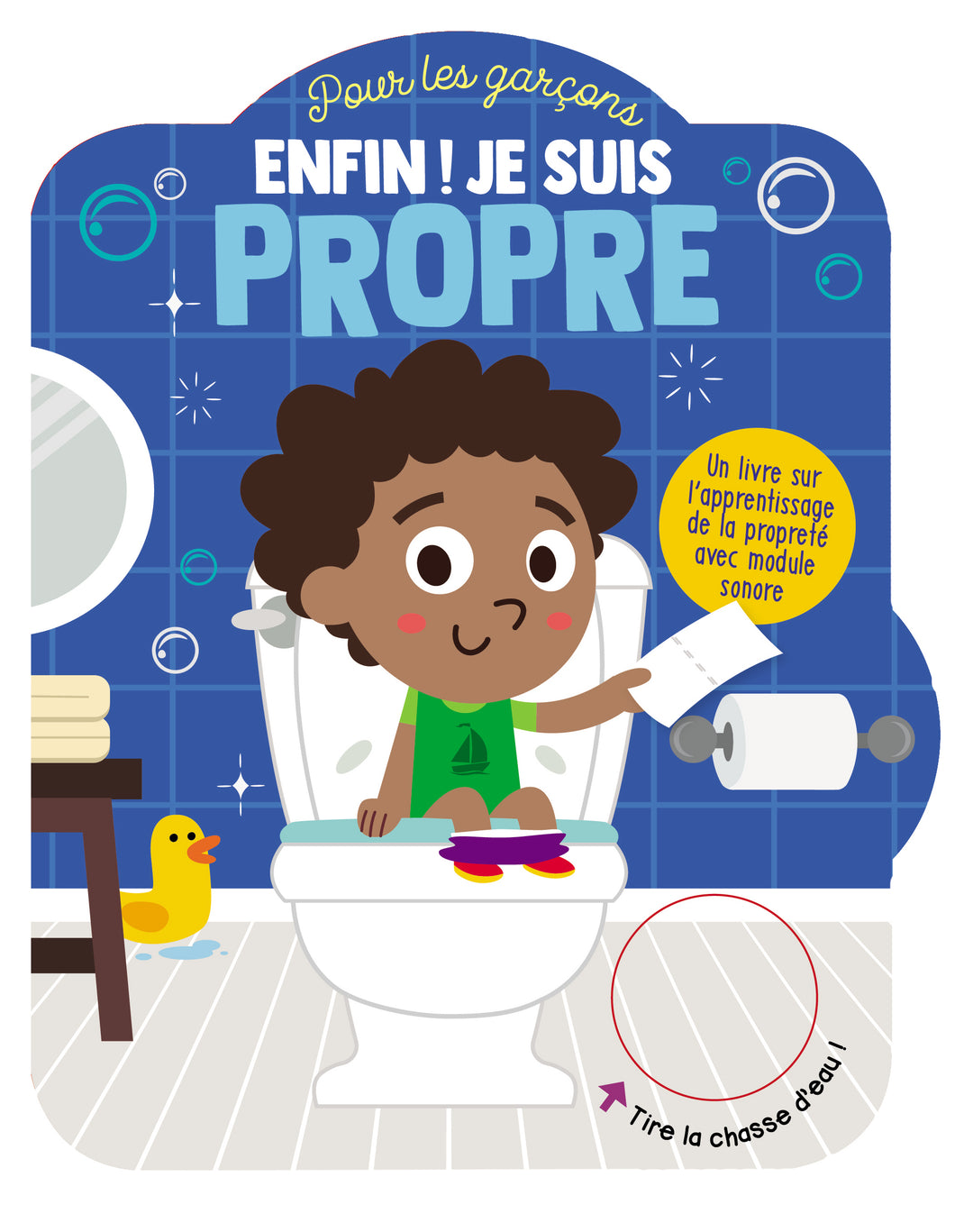 Enfin, je suis propre! Pour les garçons