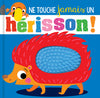 Ne touche jamais un hérisson!