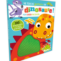 Ne touche jamais un dinosaure! Mon cahier d'activités